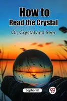 How to Read the CrystalOr, Crystal and Seer (Edition2023) - Sepharial