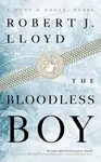 The Bloodless Boy - Robert J. Lloyd