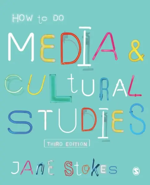 How to Do Media and Cultural Studies - Jane Stokes