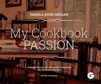 My Cookbook Passion - Pamela Kure Grogan