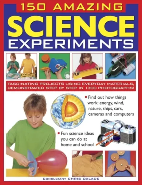 150 Amazing Science Experiments - Chris Oxlade