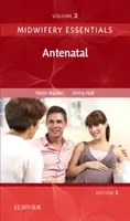 Midwifery Essentials: Antenatal - Jennifer Chang Wathall, Helen, BA,  MMedSci,  PhD,  PGDipEd,  ADM,  RN,  RM (Consultant Midwife Public Health, Sheff