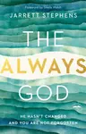 The Always God - Jarrett Stephens