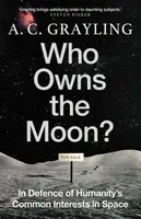 Who Owns the Moon? - Grayling A. C.