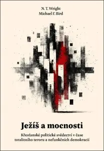 Ježíš a mocnosti - N.T. Wright, Bird Michael