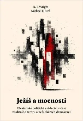 Ježíš a mocnosti - N.T. Wright, Bird Michael