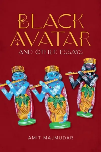 Black Avatar â€“ and Other Essays - Amit Majmudar