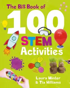 The Big Book of 100 STEM Activities - Tia Williams, Laura Minter