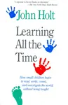 Learning All The Time - John Holt