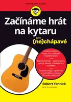 Začínáme hrát na kytaru pro (ne)chápavé  Robert Yannick - Yannick Robert
