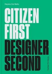 Citizen First, Designer Second - Rejane Dal Bello