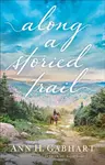 Along a Storied Trail - Ann H. Gabhart