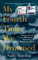 My Fourth Time, We Drowned - Sally Hayden