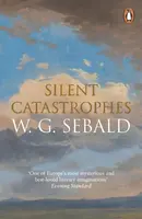 Silent Catastrophes - W. G. Sebald