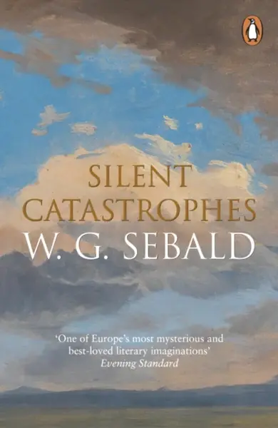 Silent Catastrophes - W. G. Sebald