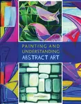 Painting and Understanding Abstract Art - John Lowry