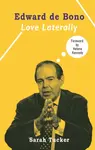 Edward de Bono: Love Laterally - Sarah Tucker