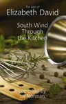 South Wind Through the Kitchen - Elizabeth David