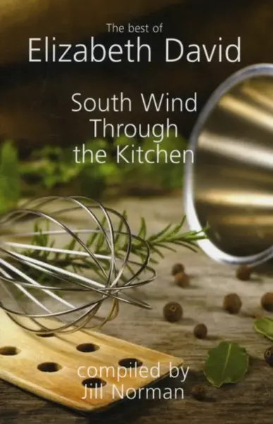 South Wind Through the Kitchen - Elizabeth David
