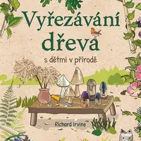 E-kniha: Vyřezávání dřeva s dětmi v přírodě od Irvine Richard
