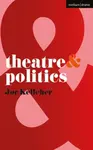 Theatre and Politics - Joe  Kelleher