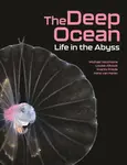 The Deep Ocean - Hans van Haren, Michael Vecchione, Louise Allcock, Imants Priede