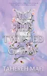 All This Twisted Glory (This Woven Kingdom)