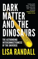 Dark Matter and the Dinosaurs - Lisa Randallová