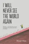 I Will Never See the World Again - Ahmet Altan