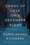 Songs of Love on a December Night - David Adams Richards