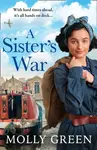 A Sisterâ€™s War - Molly Green