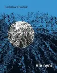 Hle nyní - Ladislav Dvořák
