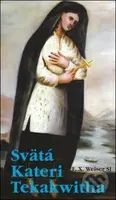 Svätá Kateri Tekakwitha - F.X. Weiser - kniha z kategorie Životopisy