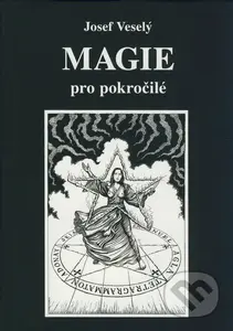 Magie pro pokročilé - Josef Veselý - kniha z kategorie Odborné a naučné