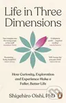 Life in Three Dimensions (How Curiosity, Exploration and Experience Make a Fuller, Better Life)