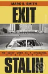 Exit Stalin (The Soviet Union as a Civilization, 1953-1991) - kniha z kategorie Odborné a naučné