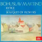Různí interpreti – Martinů: Kytice. Cyklus skladeb na lidové texty