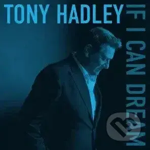 Tony Hadley: If I Can Dream - -, Tony Hadley