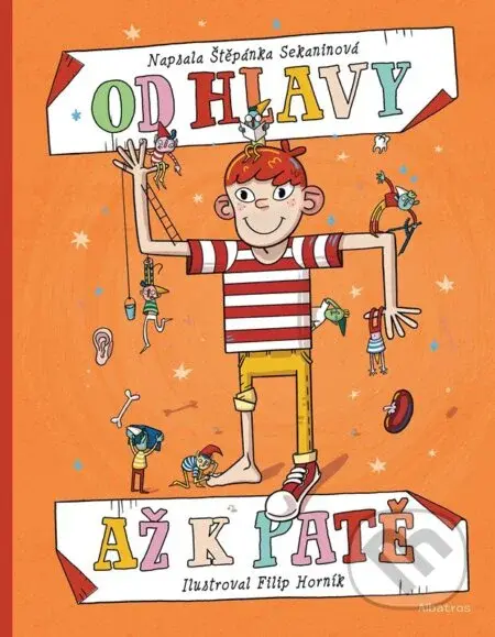 Od hlavy až k patě - Štěpánka Sekaninová, Filip Horník (ilustrátor) - kniha z kategorie Naučné knihy