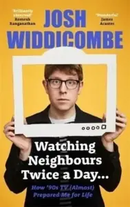 Watching Neighbours Twice a Day... - Josh Widdicombe