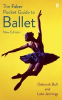 The Faber Pocket Guide to Ballet - Luke Jennings, Deborah Bull