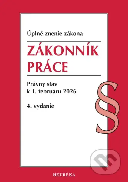 Zákonník práce. (Úplné znenie zákona. Právny stav k 1. februáru 2026) - kniha z kategorie Mzdové účetnictví