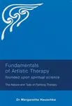 Fundamentals of Artistic Therapy Founded Upon Spiritual Science - Margarethe Hauschka