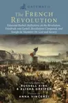 Gateway to the French Revolution - Edmund Burke, de Maistre Joseph, Friedrich Gentz