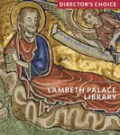 Lambeth Palace Library: Director's Choice - Giles Mandelbrote