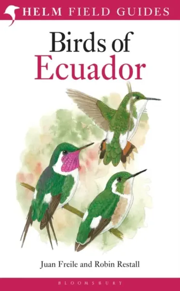 Field Guide to the Birds of Ecuador - Juan Freile, Robin Restall