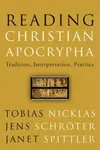Reading Christian Apocrypha - Janet E. Spittler, Tobias Nicklas