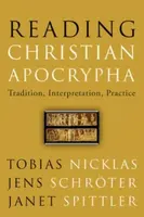 Reading Christian Apocrypha - Janet E. Spittler, Tobias Nicklas