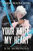 Your Knife, My Heart - K.M. Moronova