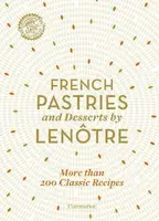 French Pastries and Desserts by Lenotre - Alain Lenotre, Sylvie Gille-Naves